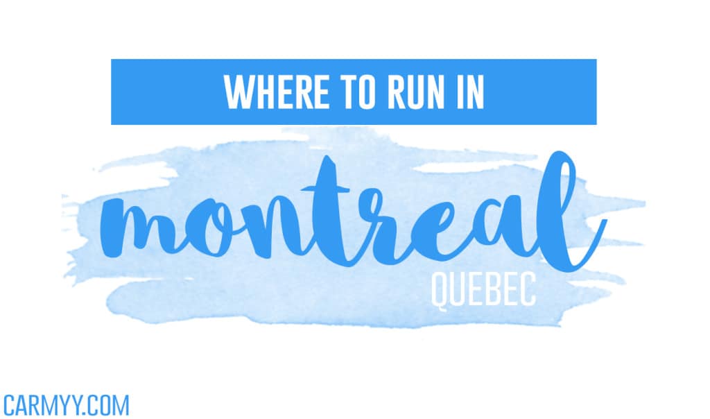 Where to run in Montreal, Quebec. www.carmyy.com